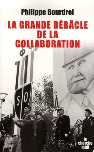 La grande débâcle de la collaboration - Philippe Bourdrel - Livre