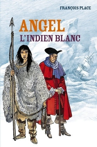 Angel l'indien blanc - François Place - Livre