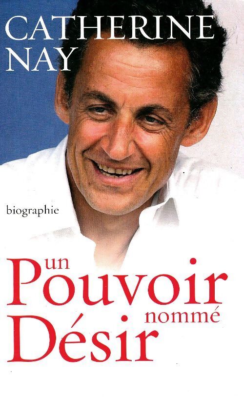 Un pouvoir nommé désir - Catherine Nay - Livre