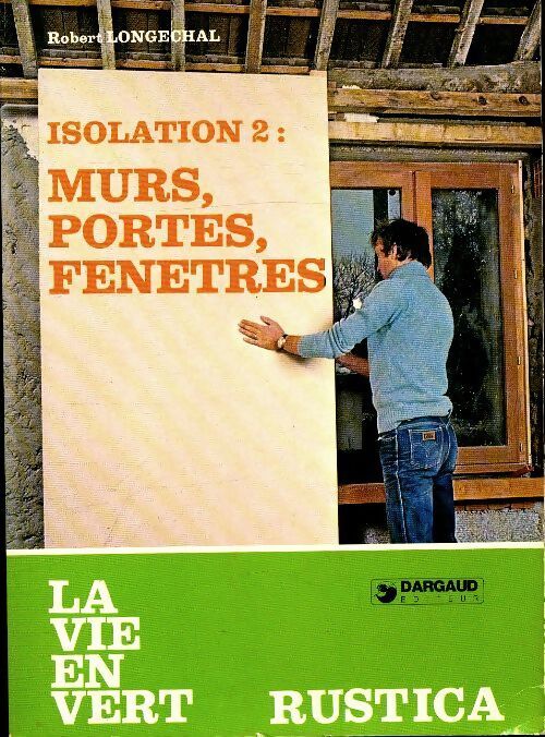 Isolation Tome II ! Murs, portes, fenêtres - Robert Longechal - Livre