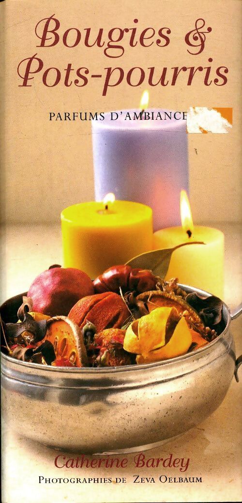Créez vos bougies et pot-pourri - Catherine Bardey - Livre