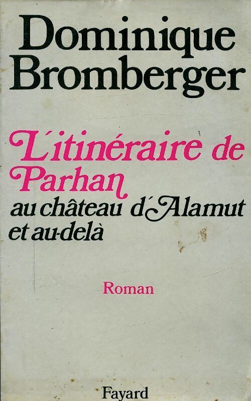 L'itinéraire de Parhan au château d'Alamut et au-delà - Dominique Bromberger - Livre