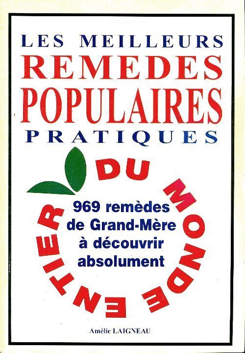 Les meilleurs remèdes populaires pratiques du monde entier - Amélie Laigneau - Livre