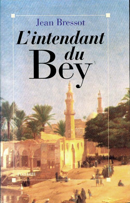 L'intendant du Bey - Jean Bressot - Livre