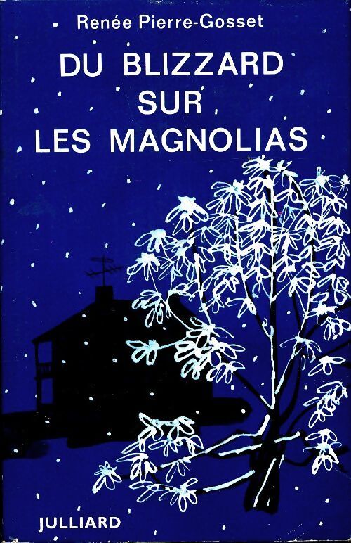 Du blizzard sur les magnolias - Renée-Pierre Gosset - Livre
