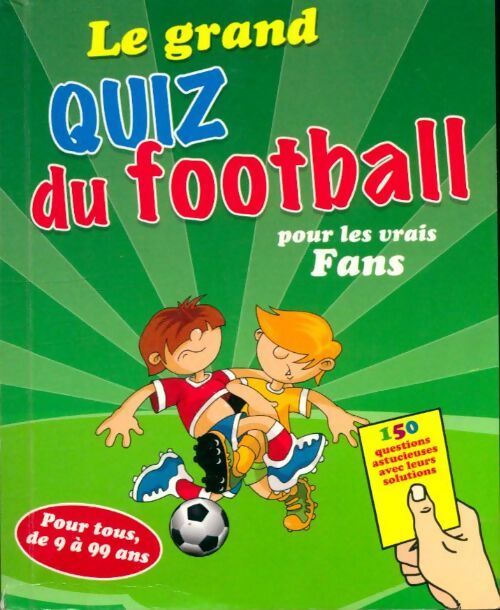 Le grand quizz du football pour les vrais fans - Collectif - Livre
