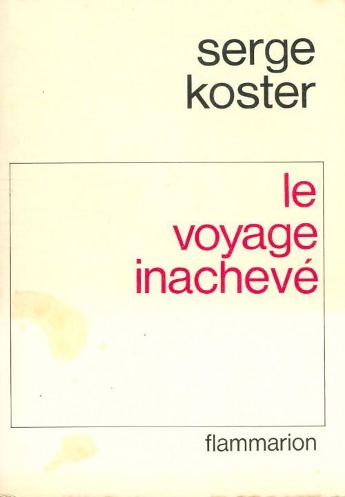 Le voyage inachevé - Serge Koster - Livre