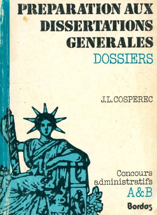 Préparation aux dissertations générales : Concours administratifs a et b - Jean-Louis Cospérec - Livre
