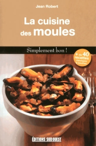 La cuisine des moules - Jean Robert - Livre