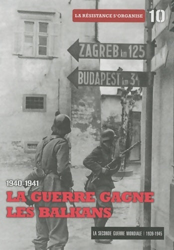 La seconde guerre mondiale Tome X : 1940-1941 La guerre gagne les Balkans. La résistance s'oganise - Collectif - Livre