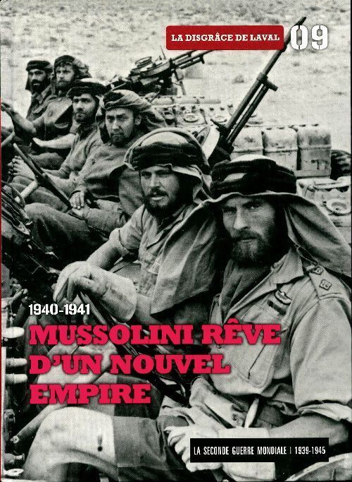 La seconde guerre mondiale Tome IX : 1940-1941 Mussolini rêve d'un nouvel empire. Le disgrâce de Laval - Collectif - Livre