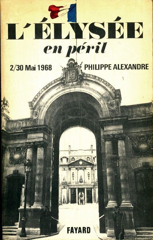 L'Elysée en péril - Philippe Alexandre - Livre