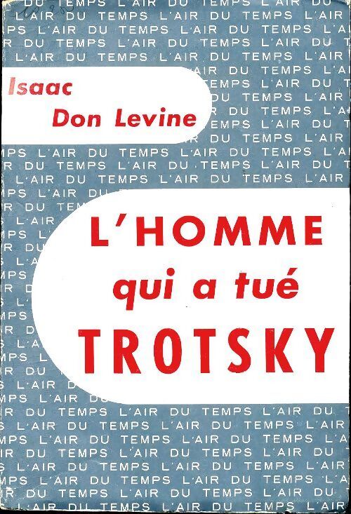 L'homme qui a tué Trotsky - Isaac Don Levine - Livre