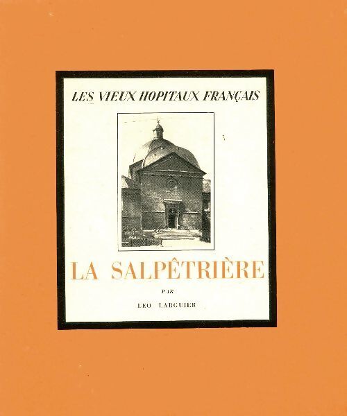 La salpêtrière - Léo Larguier - Livre