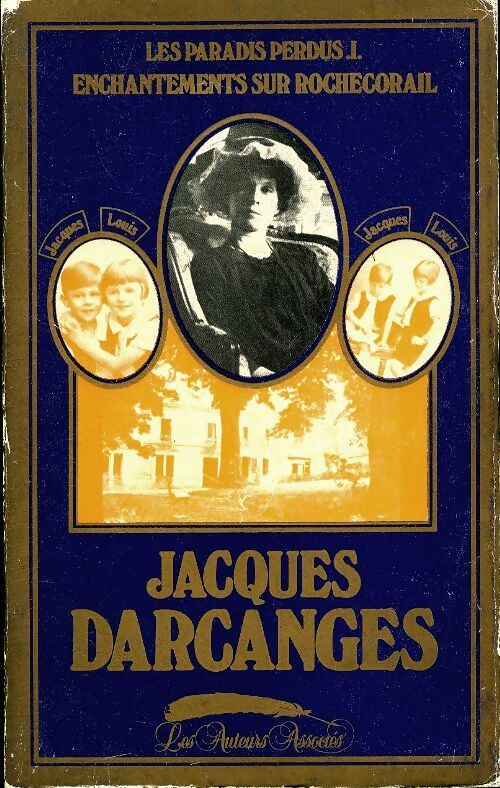 Les paradis perdus Tome I : Enchantements sur Rochecorail - Jacques Darcanges - Livre