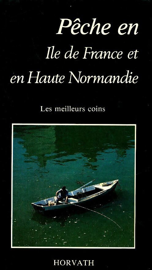 La pêche en Ile de France et en haute Normandie - Hervé Chaumeton - Livre