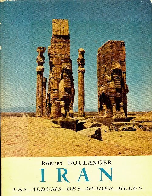 Iran - Robert Boulanger - Livre