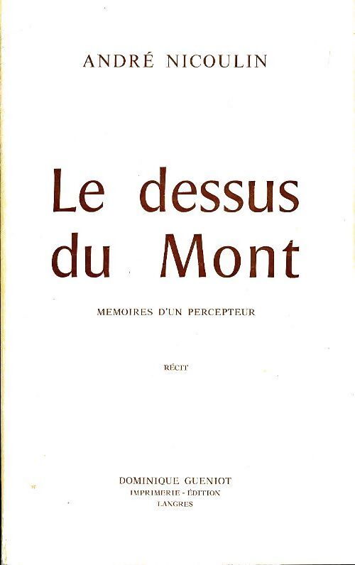 Le dessus du Mont, mémoires d'un précepteur - André Nicoulin - Livre