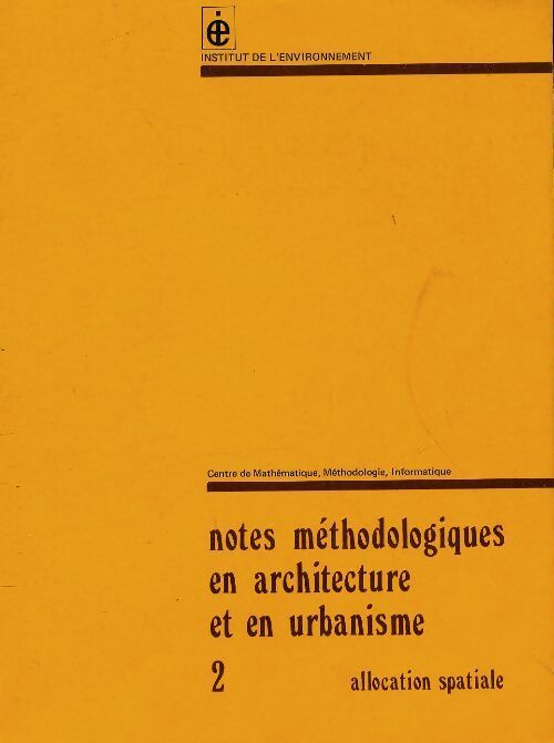 Notes méthodologiques en architecture et en urbanisme Tome II : Allocation spatiale - Collectif - Livre