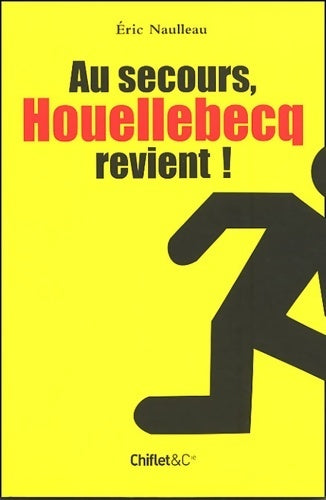 Au secours, Houellebecq revient ! - Eric Naulleau - Livre