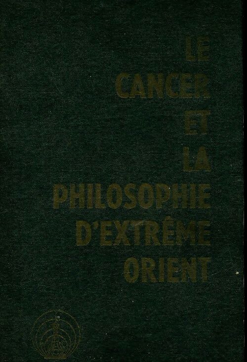 Le cancer et la philosophie d'Extrème-Oient - G Sakurasawa-Ohsawa - Livre