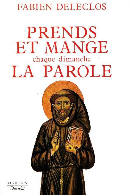 Prends et mange chaque dimanche la parole - Fabien Deleclos - Livre