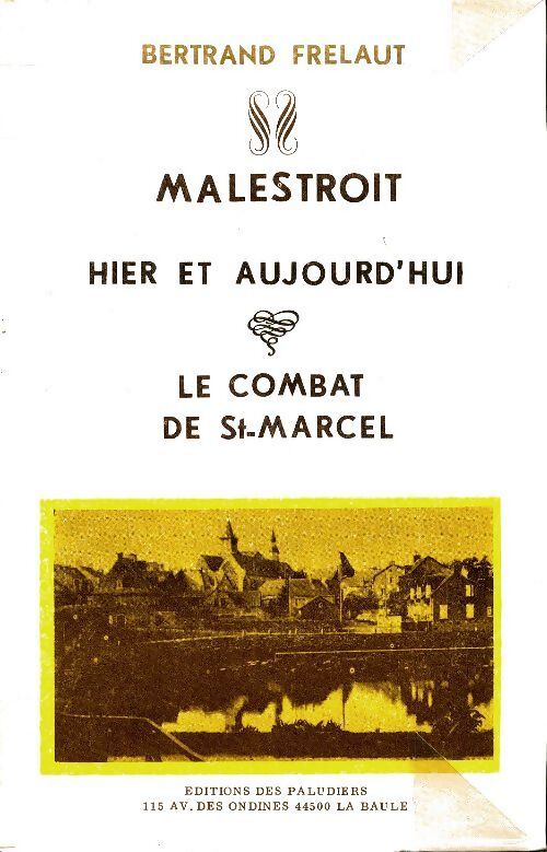 Malestroit hier et aujourd'hui : Le combat de St Marcel - Bertrand Frélaut - Livre