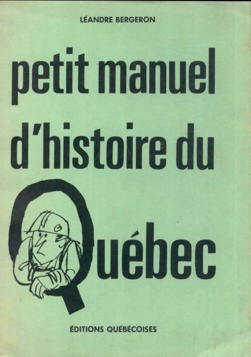 Petit manuel d'histoire du Québec - Léandre Bergeron - Livre