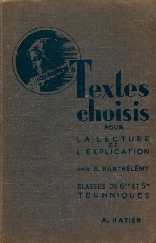 Textes choisis pour la lecture et l'explication 6e et 5e  - B. Barthelemy - Livre