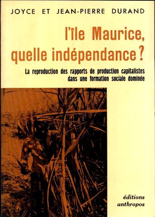 L'Ile Maurice, quelle indépendance ? - Joyce Durand - Livre