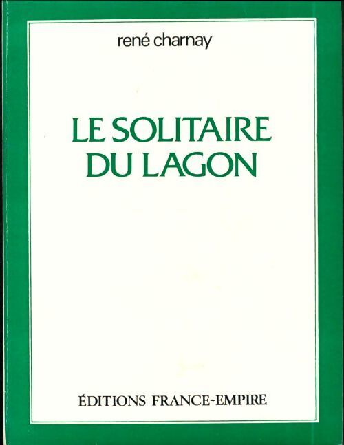 Le solitaire du lagon - René Charnay - Livre