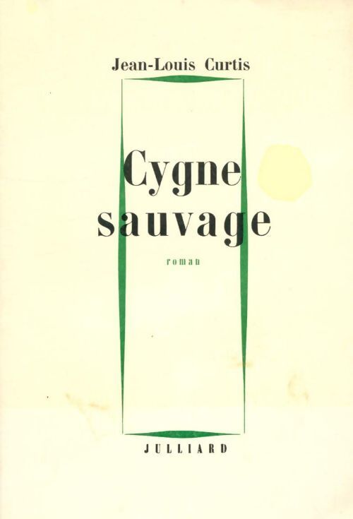 Cygne sauvage - Jean-Louis Curtis - Livre