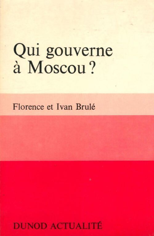 Qui gouverne ? Moscou - Florence Brulé - Livre