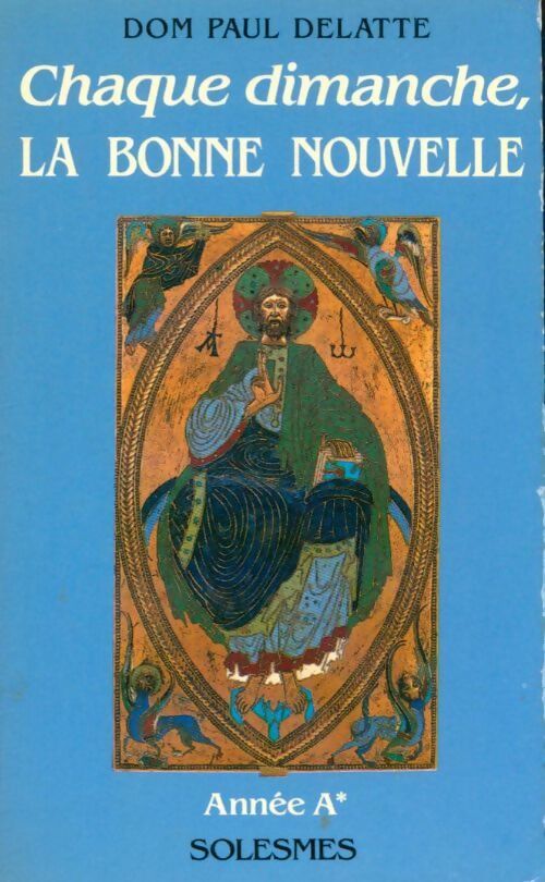Chaque dimanche, la bonne nouvelle année A - Paul Delatte - Livre