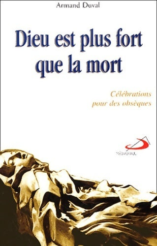 Dieu est plus fort que la mort : Célébrations pour des obsèques - Armand Duval - Livre