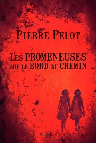 Les promeneuses sur le bord du chemin - Pierre Pelot - Livre