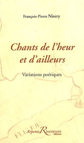 Chants de l'heur et d'ailleurs - François-Pierre Nizery - Livre