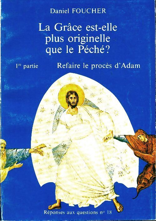 La grâce est-elle plus originelle que le péché ? - Daniel Foucher - Livre