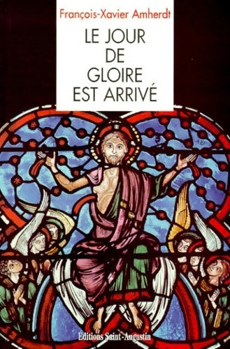 Le jour de gloire est arrivé - François-Xavier Amherdt - Livre