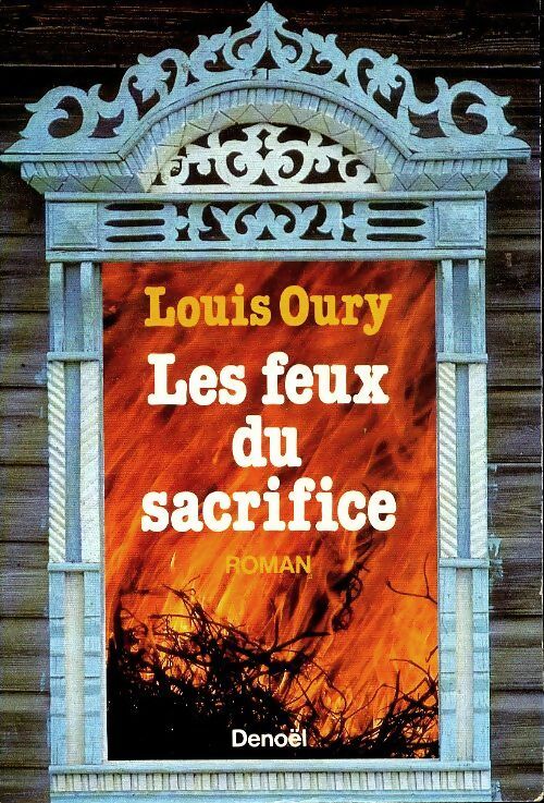 Les feux du sacrifice - Louis Oury - Livre