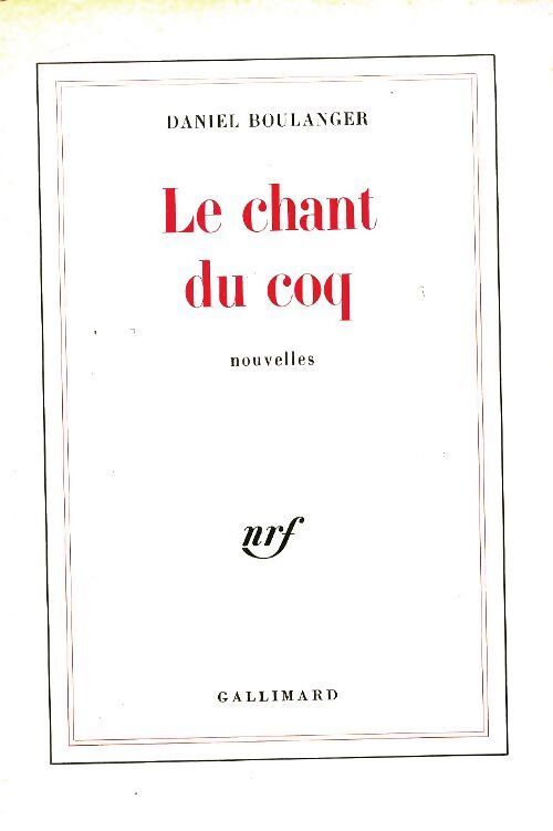 Le chant du coq - Daniel Boulanger - Livre