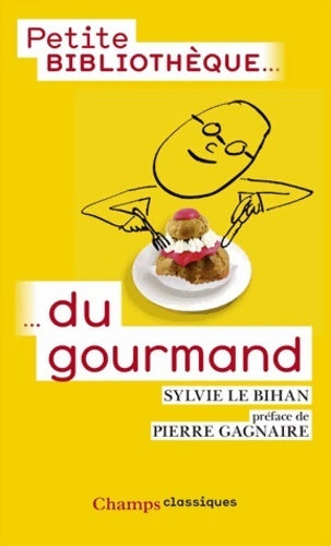 Petite bibliothèque du gourmand - Sylvie Le Bihan - Livre