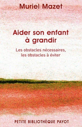 Aider son enfant à grandir - Muriel Mazet - Livre