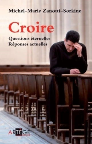 Croire : Questions éternelles, réponses actuelles - Michel-Marie Zanotti-Sorkine - Livre