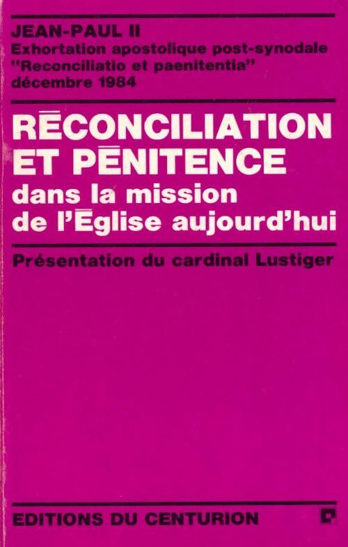 La réconciliation et la pénitence dans la mission de l'Église aujourd'hui : Exhortation apostolique post-synodale... Décembre 1984 - Jean-Paul II - Livre