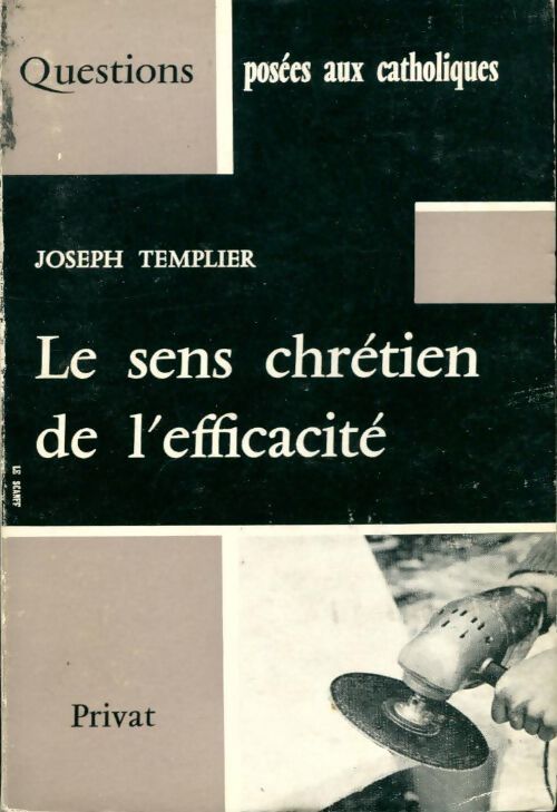 Le sens chrétien de l'efficacité - Joseph Templier - Livre