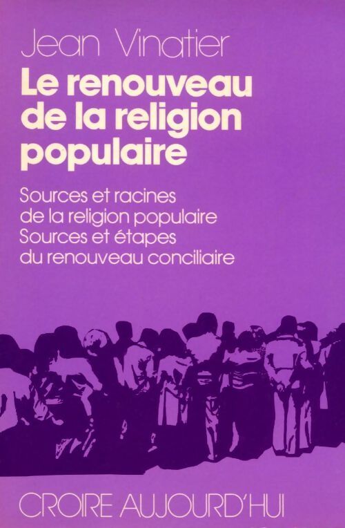 Le renouveau de la religion populaire - Jean Vinatier - Livre