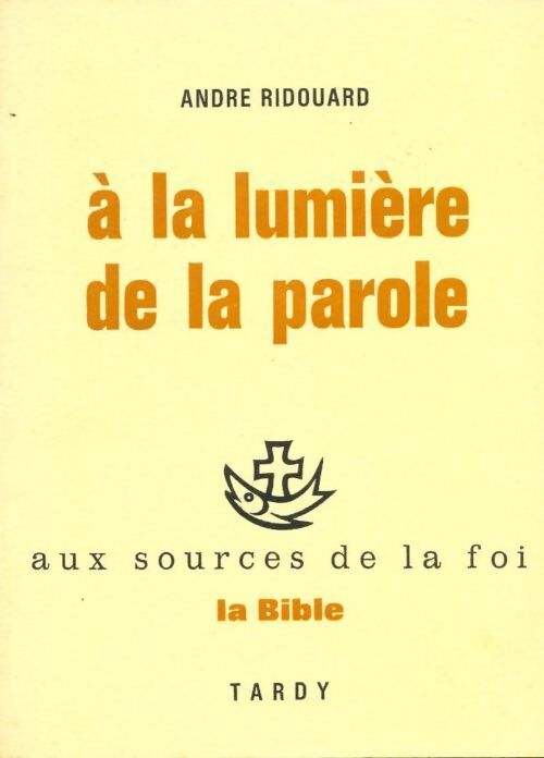A la lumière de la parole - André Ridouard - Livre