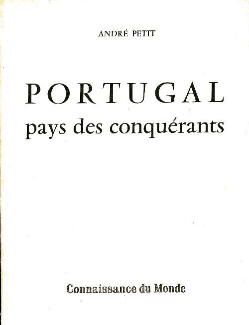 Portugal pays des conquérants - André Petit - Livre