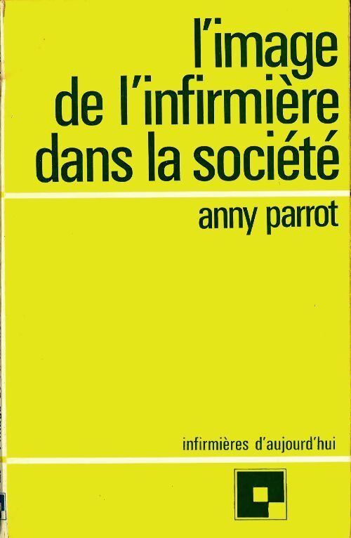L'image de l?infirmière dans la société - Anny Parrot - Livre